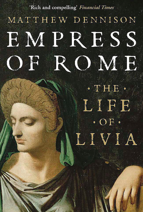 Matthew Dennison - Empress of Rome: The Life of Livia (EN)