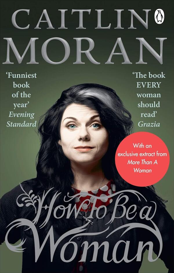 Caitlin Moran - How To Be A Woman (EN)