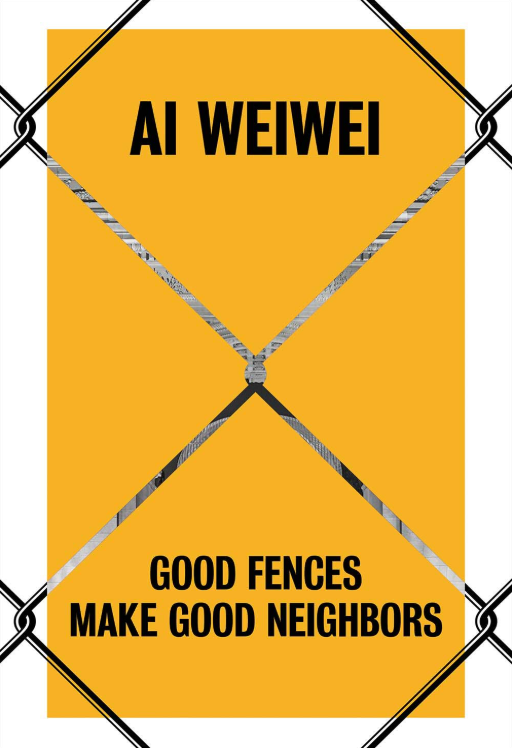 Nicholas Baume - Ai Weiwei: Good Fences Make Good Neighbors
