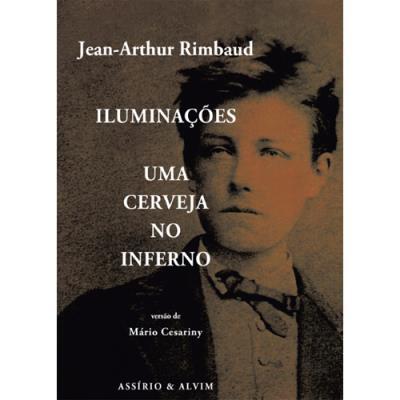 Jean-Arthur Rimbaud - Iluminações - Uma Cerveja no Inferno
