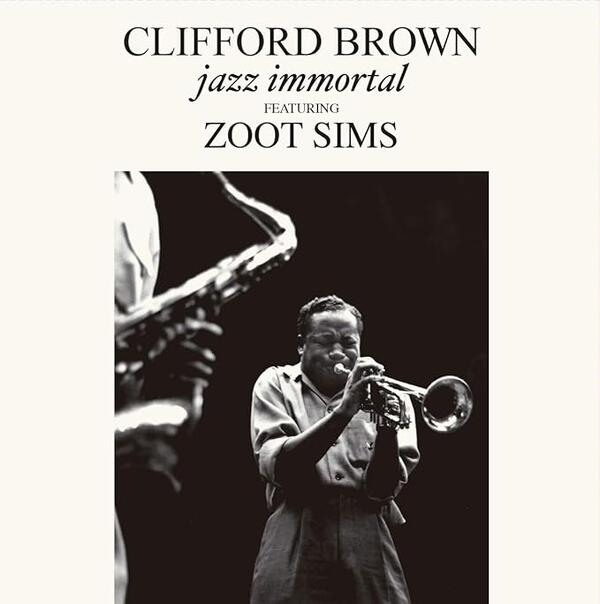 Clifford Brown Featuring Zoot Sims – Jazz Immortal
