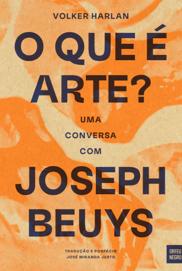 Volker Harlan - O que é arte? — Uma conversa com Joseph Beuys