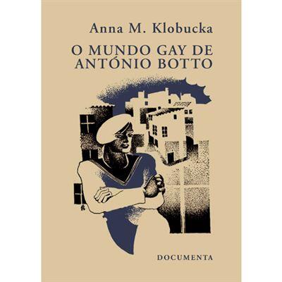 Anna M. Klobucka - O Mundo Gay de António Botto
