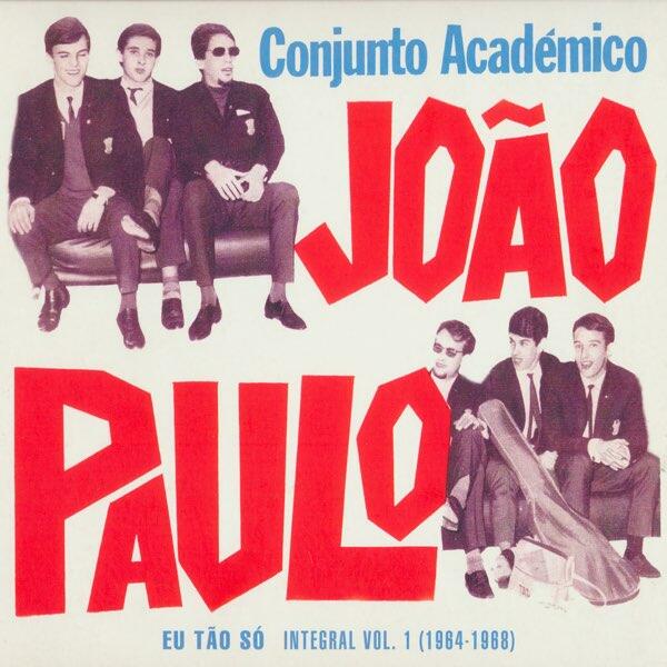 Conjunto Académico João Paulo – Eu Tão Só - Integral Vol. 1 (1964-1968)