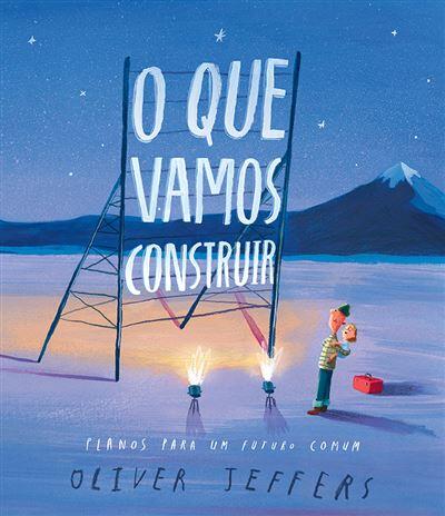 Oliver Jeffers - O Que Vamos Construir