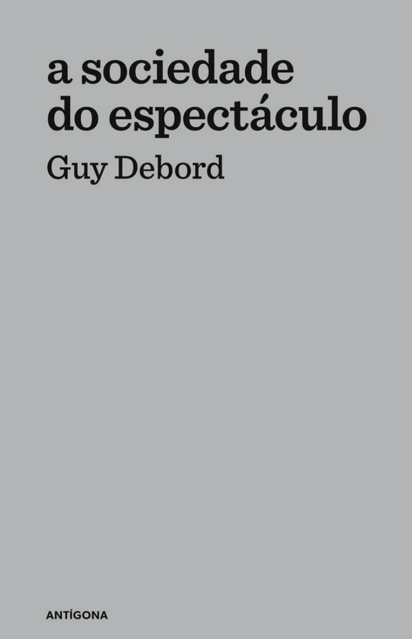 Guy Debord - A Sociedade do Espectáculo
