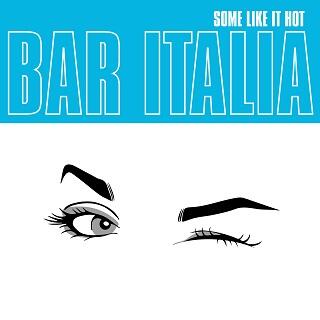 Bar Italia - Some Like It Hot (Indies)