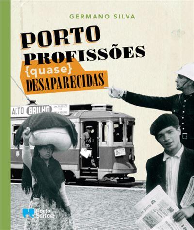 Germano Silva - Porto, Profissões (quase) desaparecidas