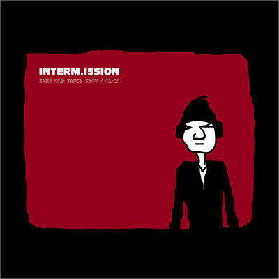 Interm.ission - Same Old Fancy Show