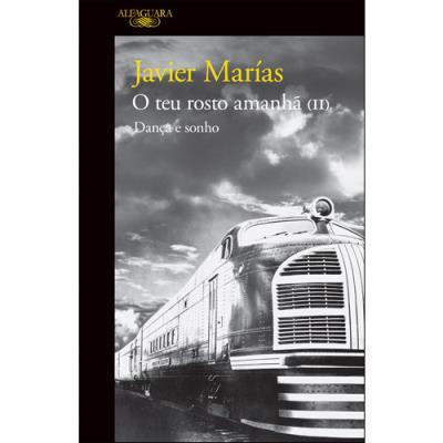 Javier Marías - O Teu Rosto Amanhã - Livro 2: Dança e Sonho