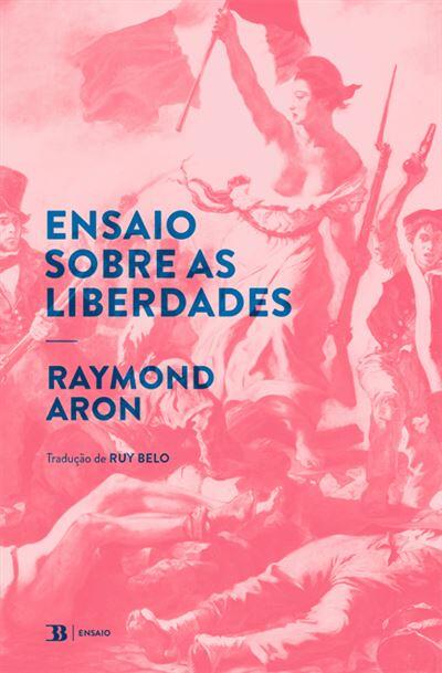 Raymond Aron - Ensaio sobre as Liberdades