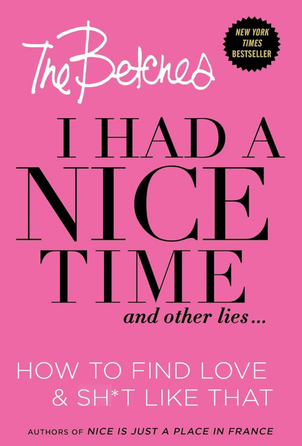 The Betches - I Had A Nice Time And Other Lies...