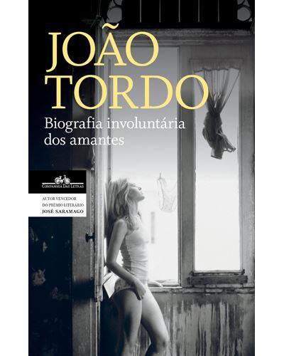 João Tordo - Biografia Involuntária dos Amantes