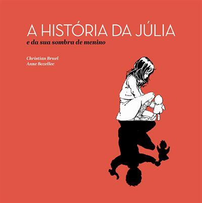 Anne Bozellec e Christian Bruel - A História da Júlia