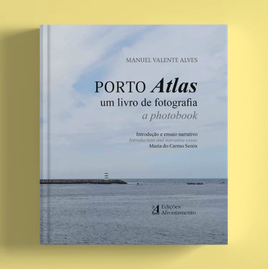 Manuel Valente Alves - Porto Atlas – Um Livro de Fotografia (Ed. bilingue)