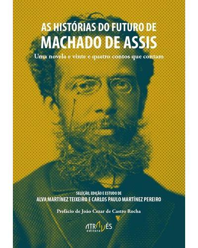 Machado de Assis - As Histórias do Futuro de Machado de Assis