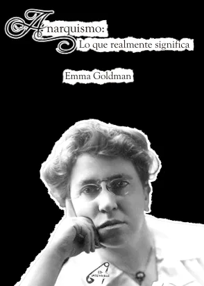 Emma Goldman - Anarquismo: Lo que realmente significa (ES)