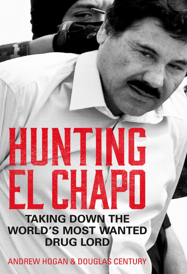 Andrew Hogan & Douglas Century  - Hunting El Chapo (EN)