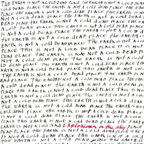 Explosions In The Sky – The Earth Is Not A Cold Dead Place