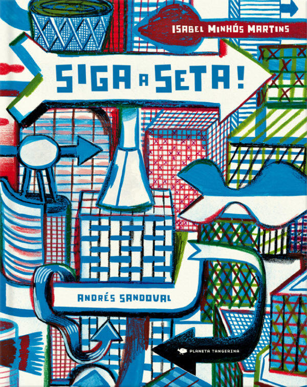 Andrés Sandoval e Isabel Minhós Martins - Siga a Seta!