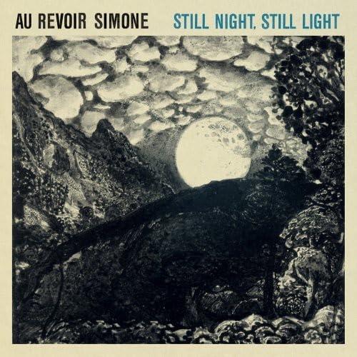 Au Revoir Simone – Still Night, Still Light
