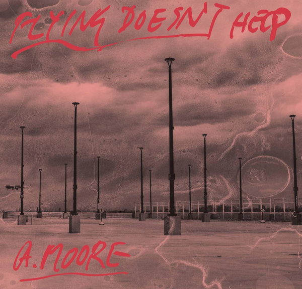 Anthony Moore -  Flying Doesn't Help